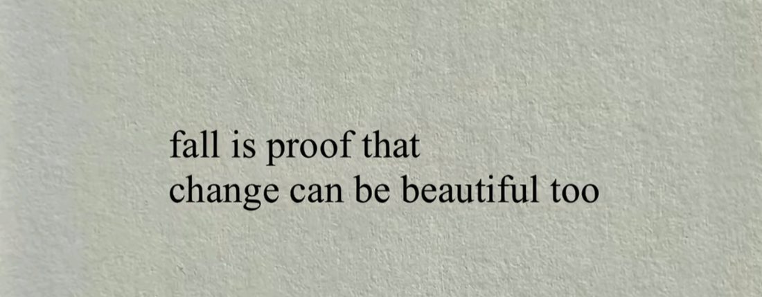 Fall is proof that change can be beautiful too.